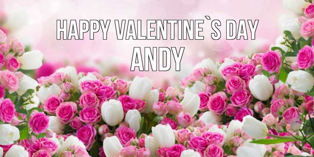 Greetings card с именем, Andy Happy Valentine`s Day валентинка с именем Greetings with text for free download 